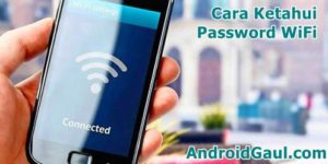 Cara Mengetahui Password Wifi Yang Sudah Terhubung dengan HP Android